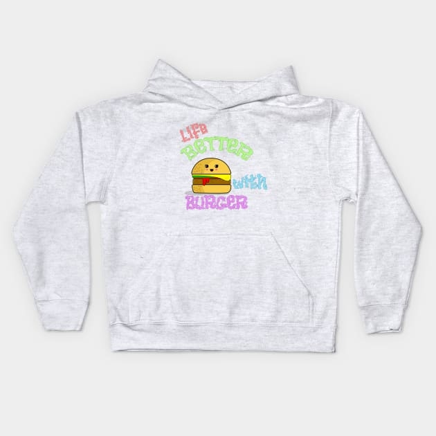 Life Better with Burger Kids Hoodie by NayaRara